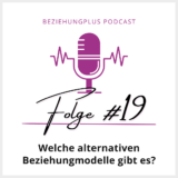 alternative Beziehungsmodelle Podcast Folge 19